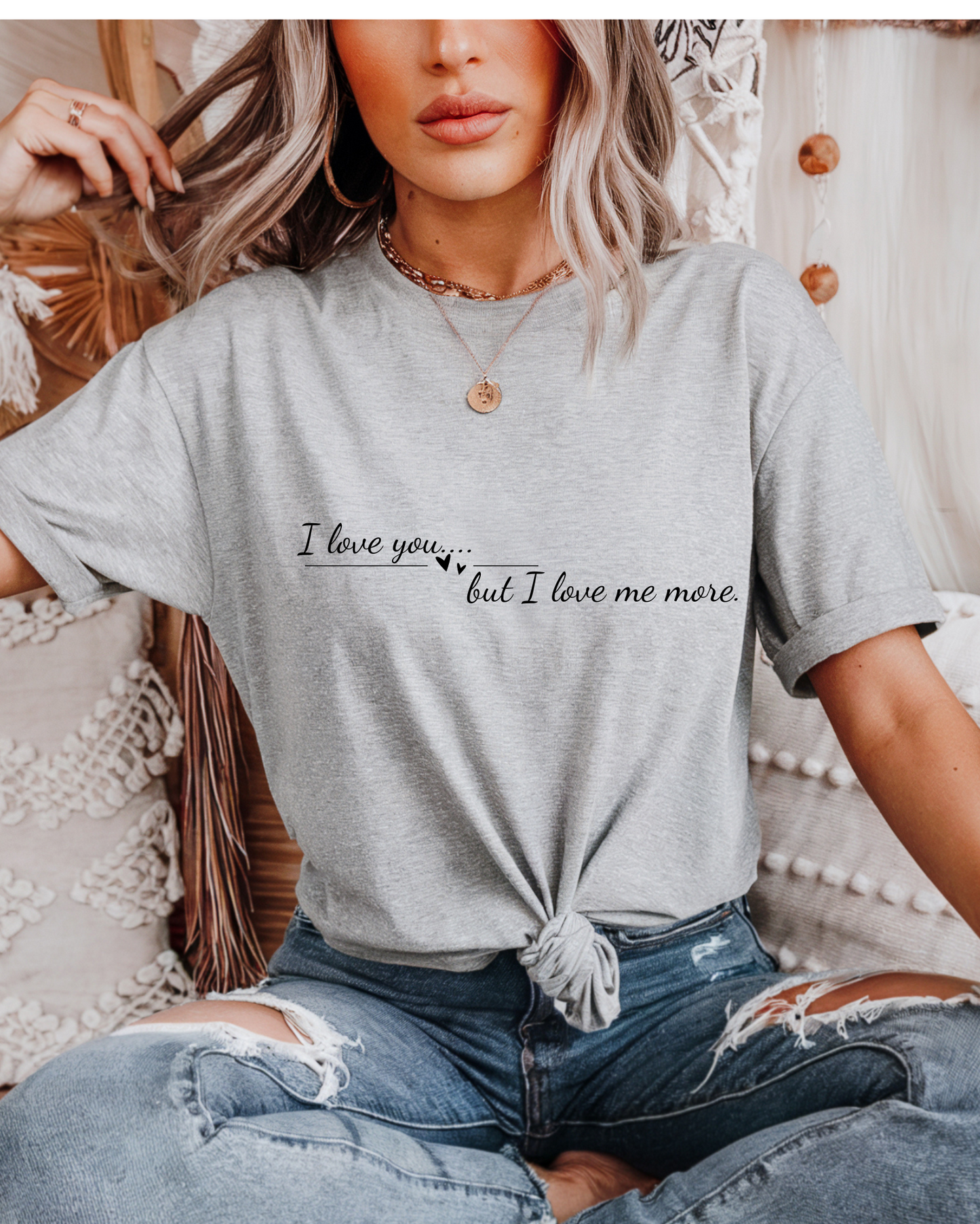 I Love You… But I Love Me More T-Shirt